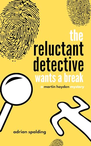The Reluctant Detective Wants a Break - A Humorous Crime Mystery
