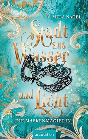 Stadt aus Wasser und Licht – Die Maskenmagierin