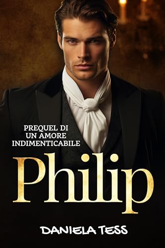 Philip: Prequel di "Un Amore Indimenticabile"