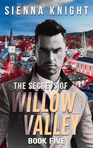 The Secrets of Willow Valley - Book Five: An Unforgettable Christian Fiction about Faith, Mystery, and Romance