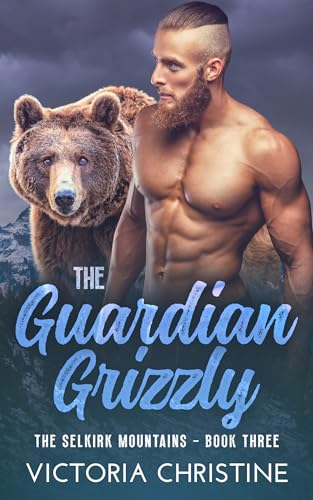 The Guardian Grizzly: The Selkirk Mountains Series - Book Three