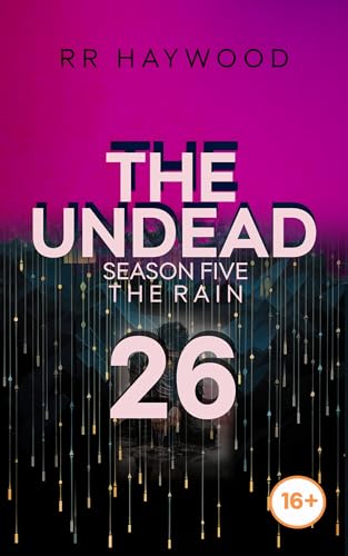 The Undead Twenty-Six: Rye: Season Five. The Rain.