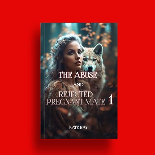 The Abuse And Rejected Pregnant Mate A Rejected mate werewolf Romance by Kate Ray Goodreads