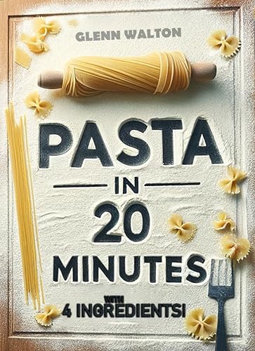 Pasta In 20 Minutes: With 4 Ingredients!