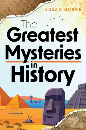 The Greatest Mysteries in History: 101 of the Most Mind-Boggling Mysteries Ever!