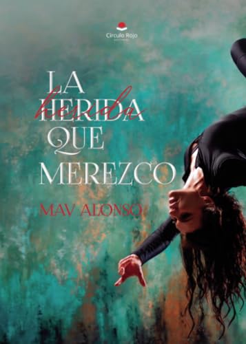 LA HERIDA QUE MEREZCO