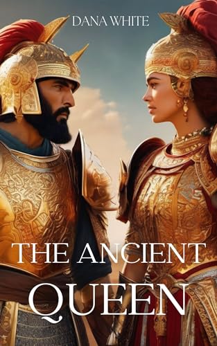 The Ancient Queen: The epic war between the Queen of nomads and the King of Persia