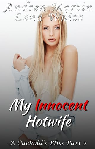 My Innocent Hotwife: A Cuckold's Bliss Part 2