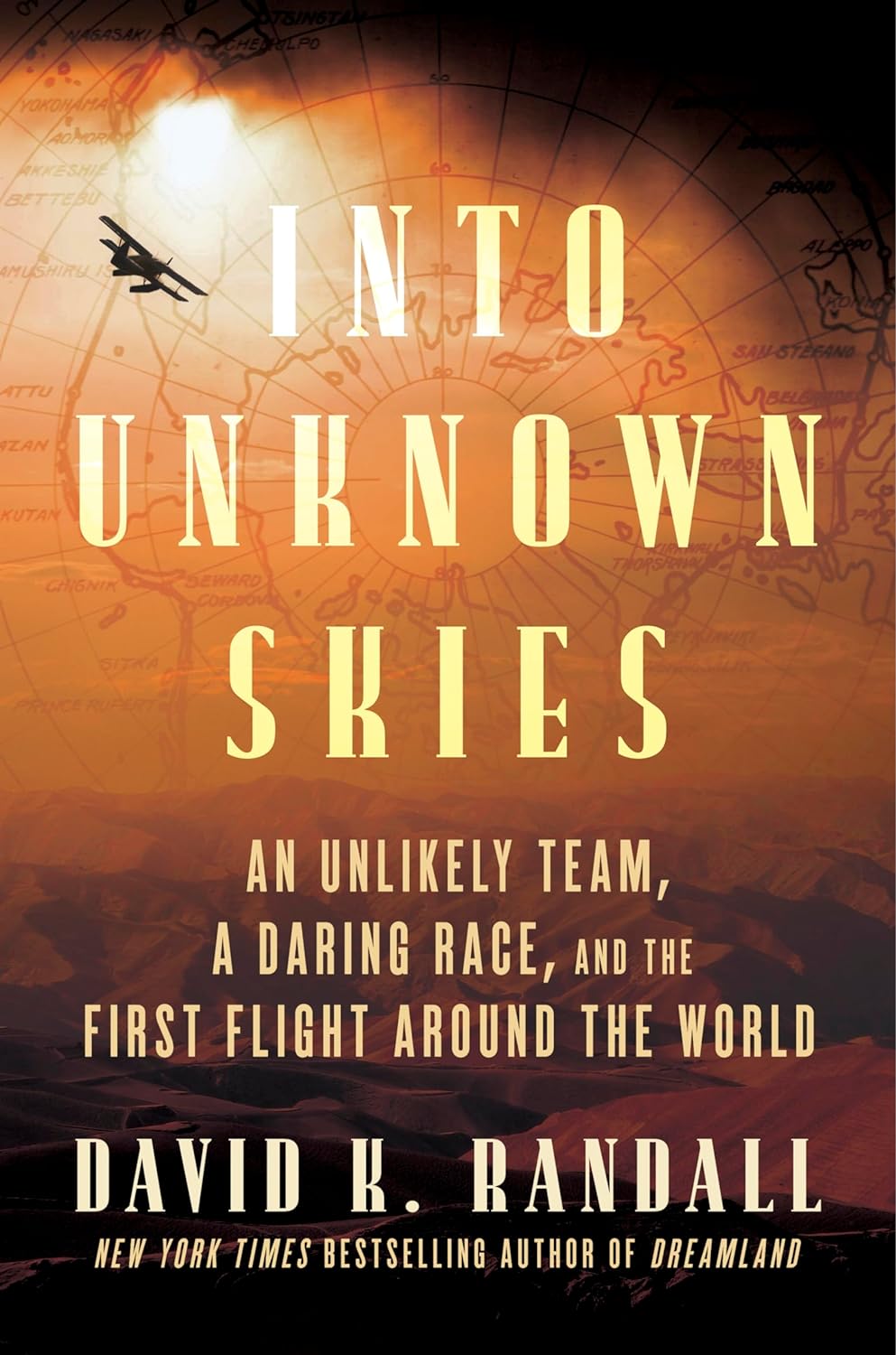 Into Unknown Skies: An Unlikely Team, a Daring Race, and the First Flight Around the World: The Unbelievable Race to Conquer the Skies with Bold ... Aviators, Dive into a Century-Old Aerial Feat