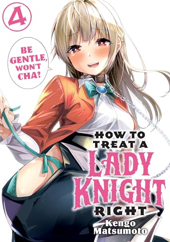 How to Treat a Lady Knight Right Vol. 4