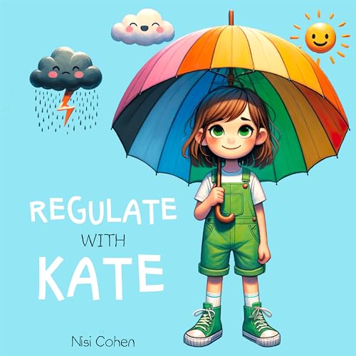 Regulate With Kate: Adorable Rhyming Children's Book For Teaching Essential Social-Emotional Skills. A-Z tips for emotional regulation, sensory support, mindfulness & well-being!