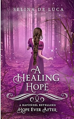 A Healing Hope (Hope Ever After #16): A Rapunzel Retelling