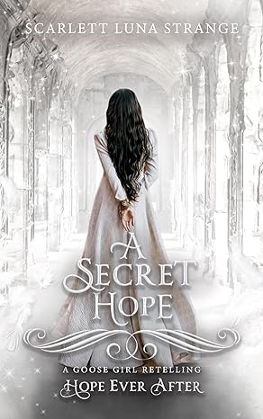 A Secret Hope (Hope Ever After, #18): A Goose Girl Retelling