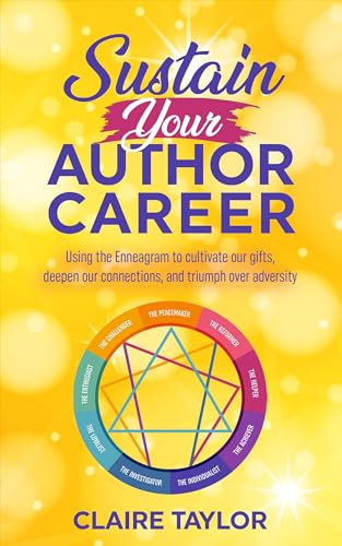 Sustain Your Author Career: Using the Enneagram to cultivate our gifts, deepen our connections, and triumph over adversity