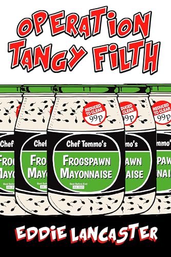 Operation Tangy Filth: A witty fast-paced darkly comic culinary adventure about a carvery cook who dreams of becoming a celebrity chef.