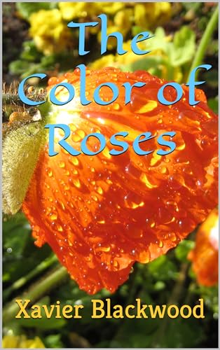 Colorful Roses Book The Color of Roses by Xavier Blackwood | Goodreads