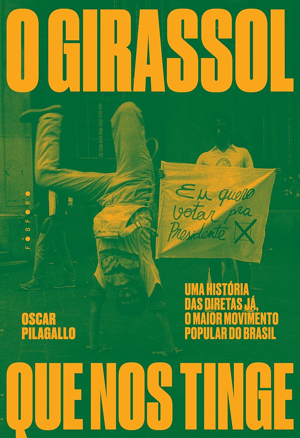 O girassol que nos tinge: Uma história das Diretas Já, o maior movimento popular do Brasil