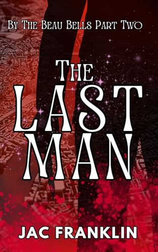 The Last Man: By The Beau Bell's Part Two
