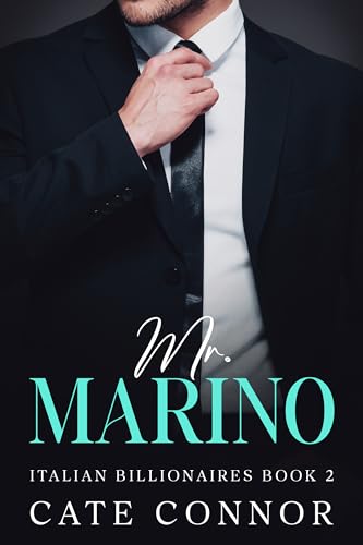 Mr Marino (Italian Billionaires Book 2): A second chance secret baby billionaire romance