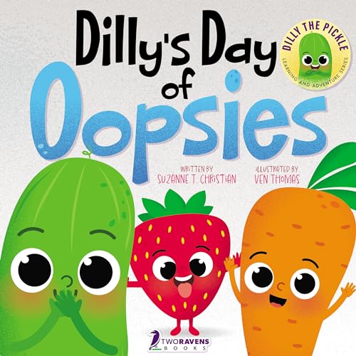 Dilly's Day Of Oopsies: A Confidence Boosting Toddler Book About Making Mistakes