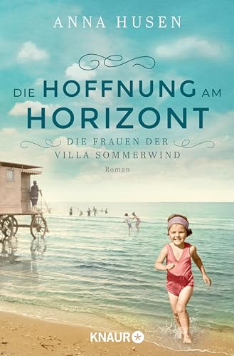 Die Frauen der Villa Sommerwind. Die Hoffnung am Horizont: Roman | Historische Familiensaga voller mitreißender Schicksale und starker Frauen (Timmendorfer Strand 2)