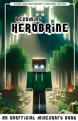 Becoming Herobrine: Choose Your Own Minecraft Story Book For Kids, An Unofficial Minecraft Book