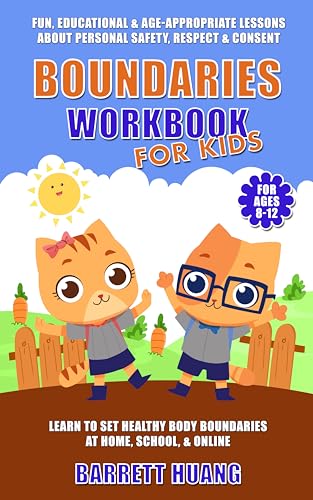 Boundaries Workbook for Kids: Fun, Educational & Age-Appropriate Lessons About Personal Safety, Consent & Respect | Learn to Set Healthy Body Boundaries ... (For Ages 8-12)