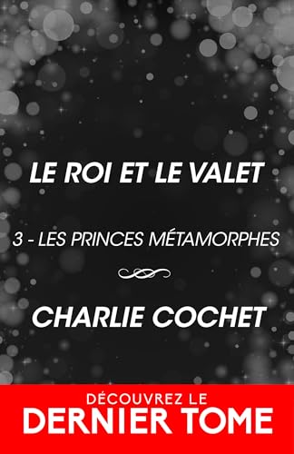 Le roi et le valet: Les princes métamorphes, T3