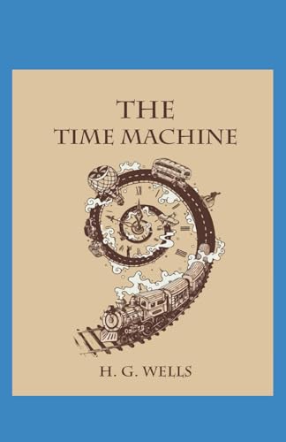 The Time Machine Annotated by H.G. Wells | Goodreads