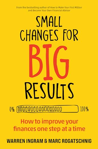 Small Changes for Big Results: How to improve your finances one step at a time
