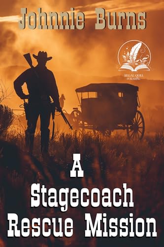 A Stagecoach Rescue Mission: A Classic Western Adventure Novel