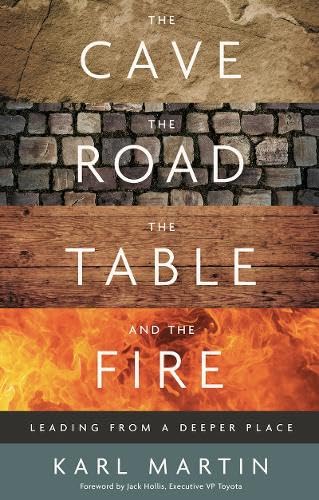 The Cave, the Road, the Table, and the Fire: Leading from a Deeper Place