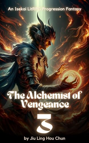 The Alchemist of Vengeance: An Isekai LitRPG Progression Fantasy