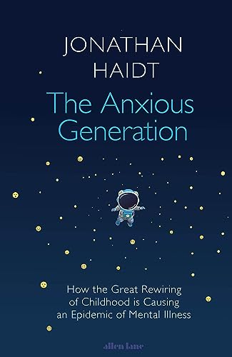 The Anxious Generation: How the Great Rewiring of Childhood is Causing an Epidemic of Mental Illness