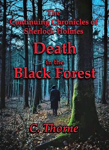 Death in the Black Forest: The Continuing Chronicles of Sherlock Holmes