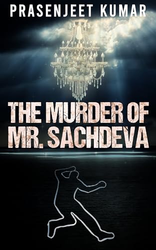 The Murder of Mr. Sachdeva