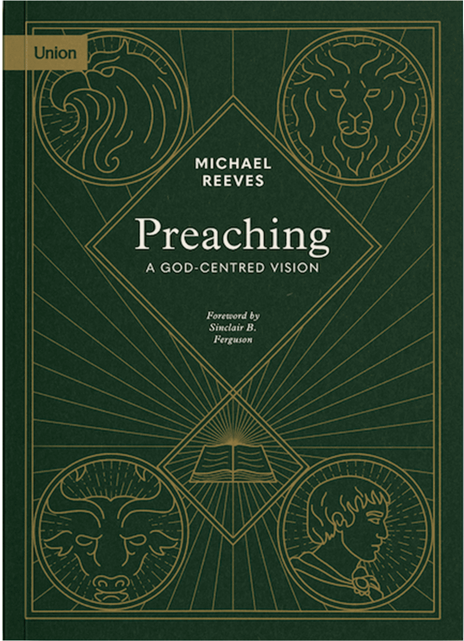 Preaching: A God-Centred Vision