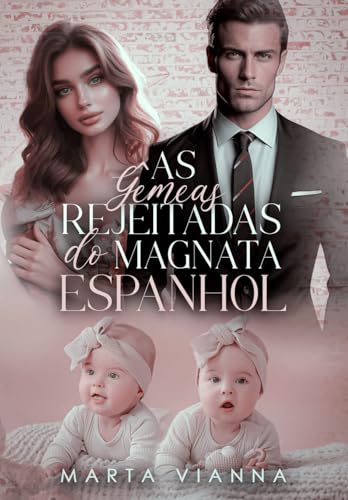 As Gêmeas Rejeitadas Do Magnata Espanhol: Livro Único
