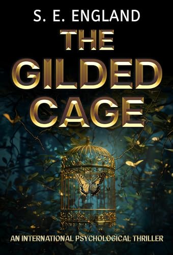 The Gilded Cage: An International Psychological Thriller