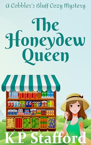 The Honeydew Queen- Book 1: A Cobbler's Bluff Christian Cozy Mystery