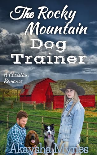 The Rocky Mountain Dog Trainer: A Christian Romance