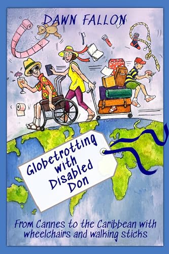 Globetrotting with Disabled Don: From Cannes to the Caribbean with wheelchairs and walking sticks