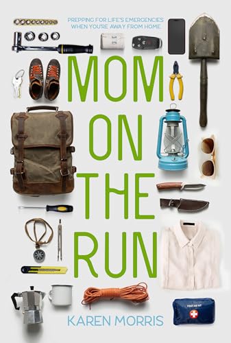 Mom on the Run: Prepping for Life’s Emergencies When You're Away from Home