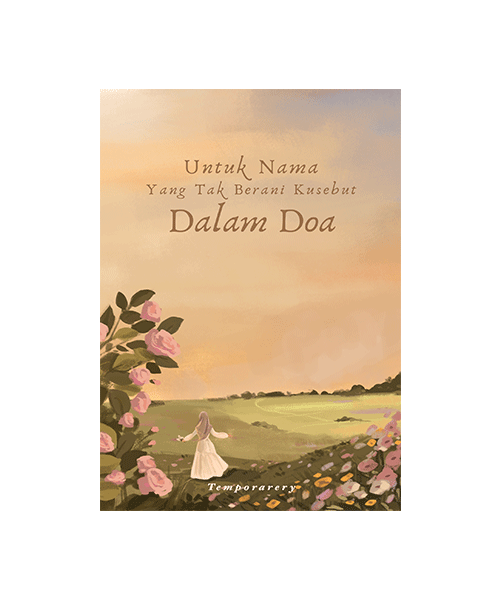 Untuk Nama Yang Tak Berani Kusebut Dalam Doa