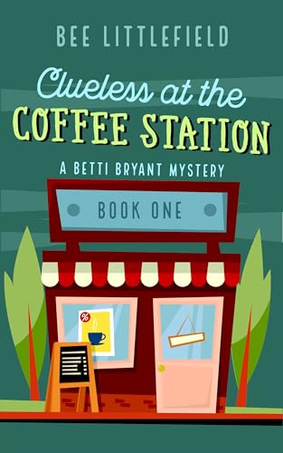 Clueless at the Coffee Station: A Betti Bryant Mystery
