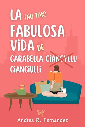 La (no tan) fabulosa vida de Carabella Cianciulli: ¿Y si el peor día de tu vida la cambiase por completo?