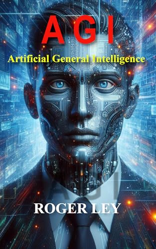 A G I: Artificial General Intelligence