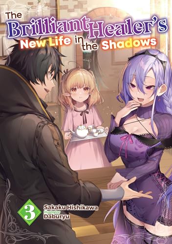 The Brilliant Healer's New Life in the Shadows: Volume 3