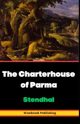 The Charterhouse of Parma: A Tale of Love, Intrigue, and Redemption in ...