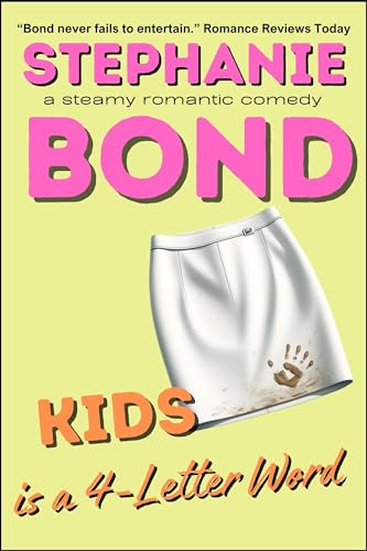 KIDS is a 4-Letter Word: a steamy romantic comedy